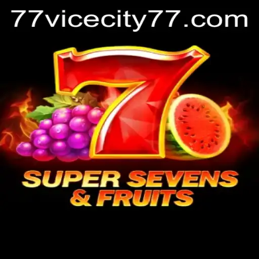 Discover the Thrill of 7SuperSevensFruits and ViceCity 77